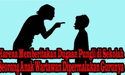 Guru Permalukan Anak wartawan