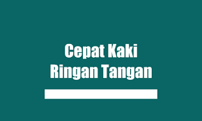 cepat kaki ringan tangan artinya