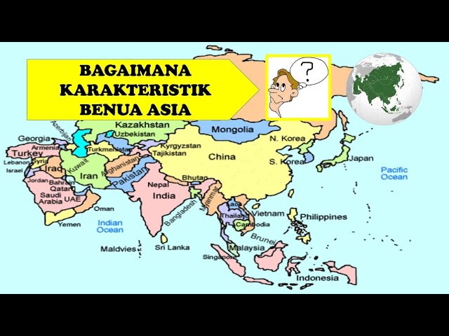 Bagaimana Karakteristik Benua Asia 41 karakteristik benua asia
